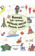 Kawaii. Jak rysowa� naprawd� uroczo? Dooko�a �wiata...