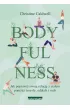 Bodyfulness. Jak poprawi� swoje relacje z cia�em poprzez zmys�y, oddech i ruch
