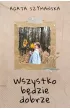Wszystko będzie dobrze – Agata Szymańska – okładka ebook