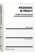 Przemoc w pracy. �rodki ochrony prawnej i metody przeciwdzia�ania