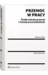 Przemoc w pracy. �rodki ochrony prawnej i metody przeciwdzia�ania