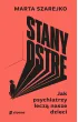 Stany ostre. Jak psychiatrzy lecz� nasze dzieci
