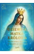 Dziewica, matka, kr�lowa. Spotkania z Maryj� w tradycji i historii