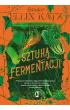 Sztuka fermentacji. Praktyczne wskaz�wki z ca�ego �wiata na temat procesu kiszenia i fermentacji warzyw, owoc�w, miodu