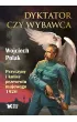 Dyktator czy wybawca. Przyczyny i kulisy przewrotu majowego 1926