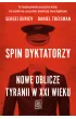 Spin dyktatorzy. Nowe oblicze tyranii w XXI wieku