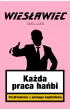 Ka�da praca ha�bi. Pozdrowienia z p�nego kapitalizmu