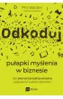 Odkoduj pu�apki my�lenia w biznesie. Jak ekonomia behawioralna wp�ywa na wybory klient�w