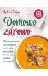 Domowo zdrowo. Zdrowe jedzenie nie musi by� ani trudne, ani nudne. Mo�e by� proste i smaczne!