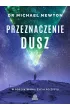Przeznaczenie dusz. W poszukiwaniu ycia po yciu