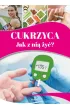 Cukrzyca. Jak z ni� �y�?