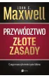 Przyw�dztwo. Z�ote zasady. Czego nauczy�o mnie �ycie lidera