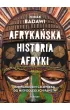 Afryka�ska historia Afryki. Od narodzin cz�owieka do niepodleg�ych pa�stw