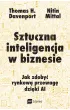 Sztuczna inteligencja w biznesie. Jak zdoby� rynkow� przewag� dzi�ki AI