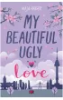 My Beautiful Ugly Love