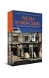 Wojna w moim domu. Kiedy konflikt staje si� codzienno�ci�