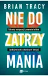 Nie do zatrzymania. Sekrety motywacji, pewno�ci siebie i podejmowania odwa�nych decyzji