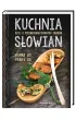 Kuchnia S�owian czyli o poszukiwaniu dawnych smak�w