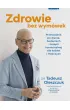 Zdrowie bez wym�wek. Przewodnik po diecie, badaniach i terapii hormonalnej dla kobiet i m�czyzn