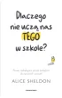 Dlaczego nie ucz� nas tego w szkole? Nowe, zaskakuj�co proste podej�cie do �yciowych wyzwa�