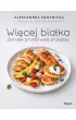 Wi�cej bia�ka. Zdrowe proteinowe przepisy