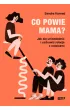 Co powie mama? Jak si� uniezale�ni� i uzdrowi� relacje z rodzicami