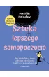 Sztuka lepszego samopoczucia. Jak zadba�am o swoje zdrowie psychiczne (i jak ty te� mo�esz to zrobi�)