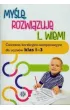 My�l� rozwi�zuj� i... wiem!. �wiczenia korekcyjno kompensacyjne dla uczni�w klas 1-3