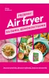 Air fryer. Przepisy na dania jednokoszykowe