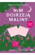 Nim dojrzej� maliny