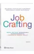 Job Crafting. Nowa metoda budowania zaanga�owania i poczucia sensu pracy