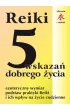 Reiki 5 wskaza� dobrego �ycia