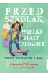 Przedszkolak. Wielki ma�y cz�owiek. Rozw�j, wychowanie, zabawa