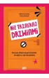 Nie trzaskaj drzwiami. Rozmowy, kt�rych pragn� nastolatki, ale nigdy ci o tym nie powiedz�