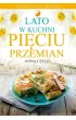 Lato w kuchni Pi�ciu Przemian. Przepisy wegetaria�skie