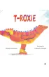 T-Roxie. Starsza siostra T-Rexa