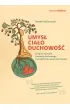 Umys�, cia�o, duchowo��. Drogi do zdrowia i rozwoju duchowego z perspektywy psychoterapeuty
