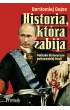 Historia, kt�ra zabija. Polityka historyczna putinowskiej Rosji