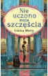 Nie uczono mnie szcz�cia