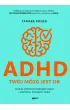 ADHD. Tw�j m�zg jest OK. Zaufaj metodom trenerki ADHD i odzyskaj pewno�� siebie
