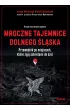 Mroczne tajemnice Dolnego �l�ska. Przewodnik po miejscach, kt�re �yj� sekretami do dzi�