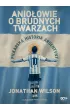 Aniołowie o brudnych twarzach. Piłkarska historia Argentyny (wydanie II) – Jonathan Wilson – okładka ebook