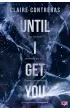 Until I Get You – Claire  Contreras – okładka ebook