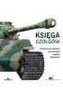 Ksi�ga czo�g�w. Ilustrowana historia pancernych woz�w bojowych