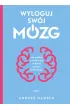 Wyloguj sw�j m�zg. Jak zadba� o sw�j m�zg w dobie nowych technologii