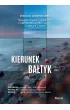 Kierunek Ba�tyk. Opowie�� fotografa i podr�nika o w�dr�wkach po dzikich pla�ach i po�owach o �wicie