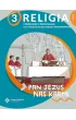 Religia 3. Pan Jezus nas karmi. Podr�cznik z �wiczeniami dla trzeciej klasy szko�y podstawowej. Cz�� 1