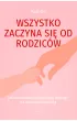 Wszystko zaczyna si� od rodzic�w. Jak konsekwencj� i spokojem wp�yn�� na zachowanie dziecka