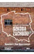 Szkoda Zachodu. Opowie�ci z Ziem Opuszczonych