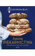 Szko�a piekarnictwa. 80 przepis�w na chleb i wypieki cukiernicze. Le Cordon Bleu